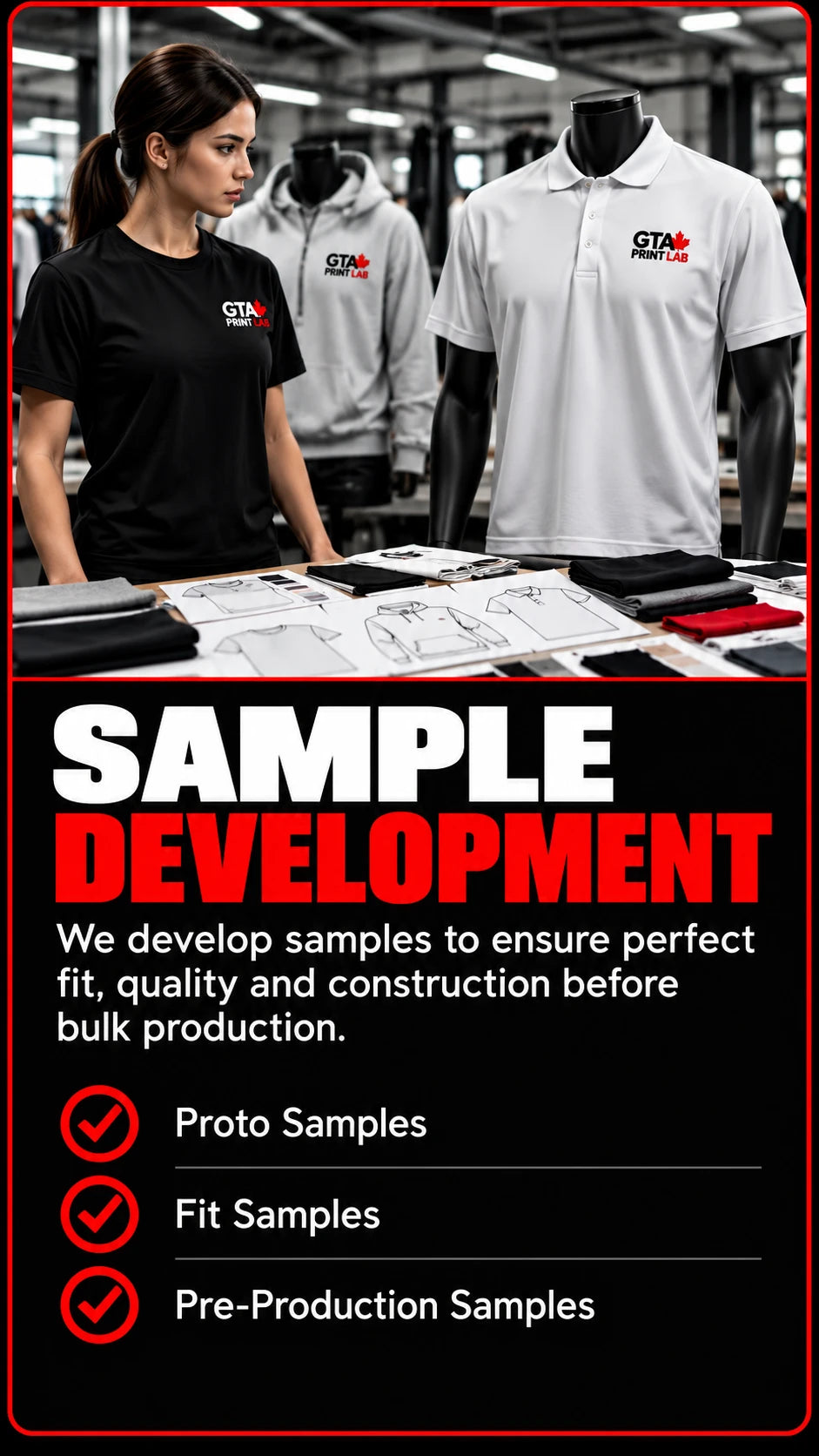 Sample development: proto samples, fit samples and pre-production samples to ensure perfect fit, quality and construction before bulk production.