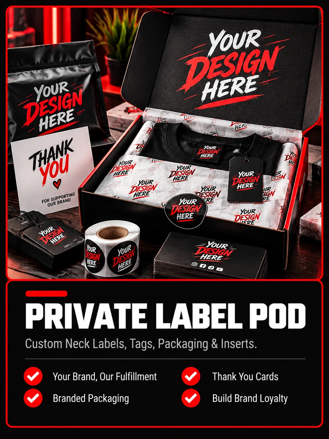 Private Label POD — custom neck labels, tags, packaging and inserts. Your brand, our fulfillment, branded packaging, thank you cards, build brand loyalty.